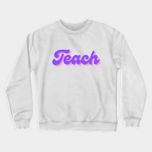 Teach Purple Crewneck Sweatshirt